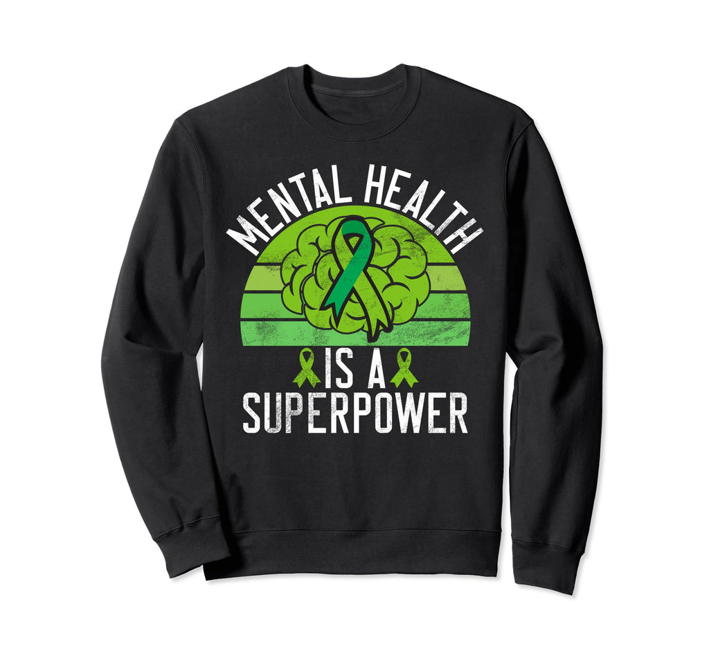 Mental Health Is Superpower Sweatshirt - Aesthetic Graphic Men Women - T-Shirt, Sweatshirt, Hoodie