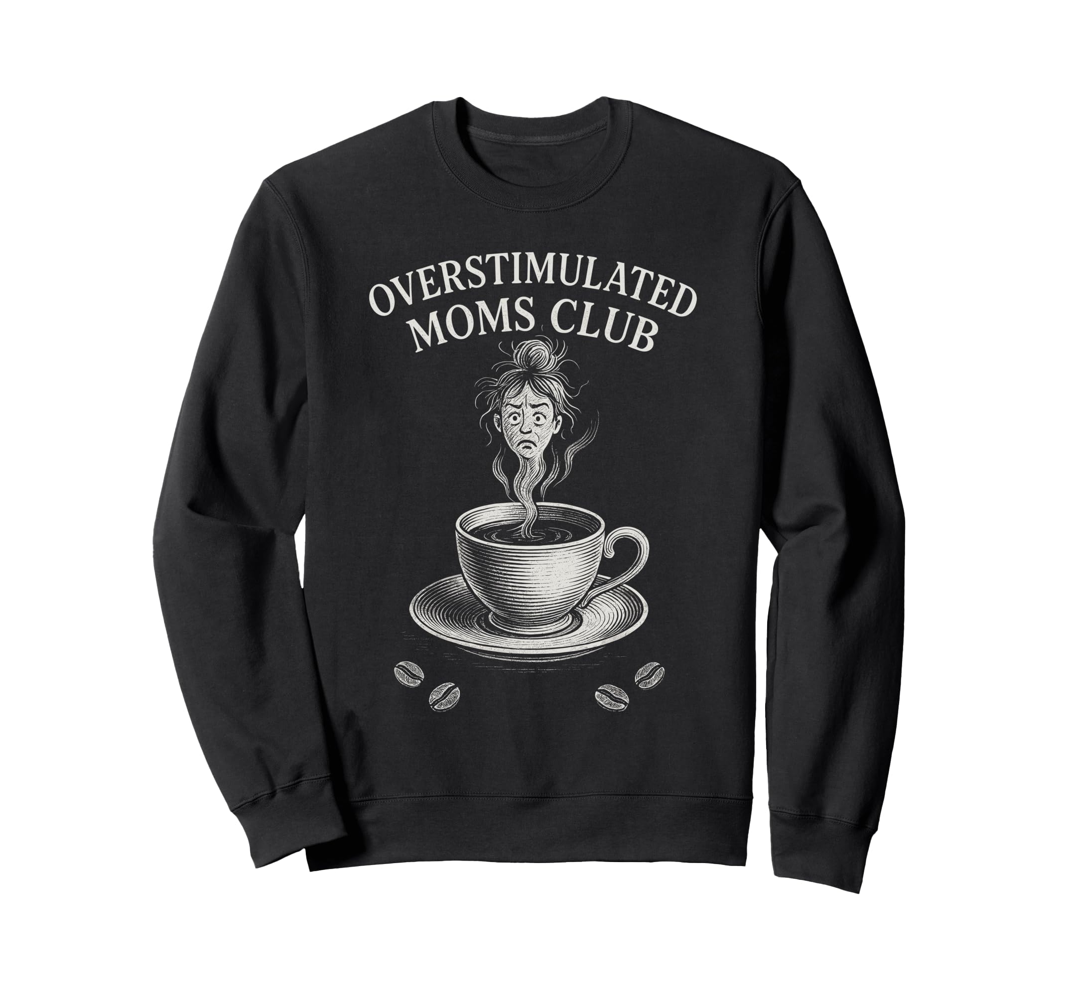 Overstimulated Moms Club Mothers Sweatshirt - Custom Art Print Men Women - T-Shirt, Sweatshirt, Hoodie