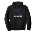 You Matter Inspirational You Hoodie - Casual Everyday Wear for Adults - T-Shirt, Sweatshirt, Hoodie