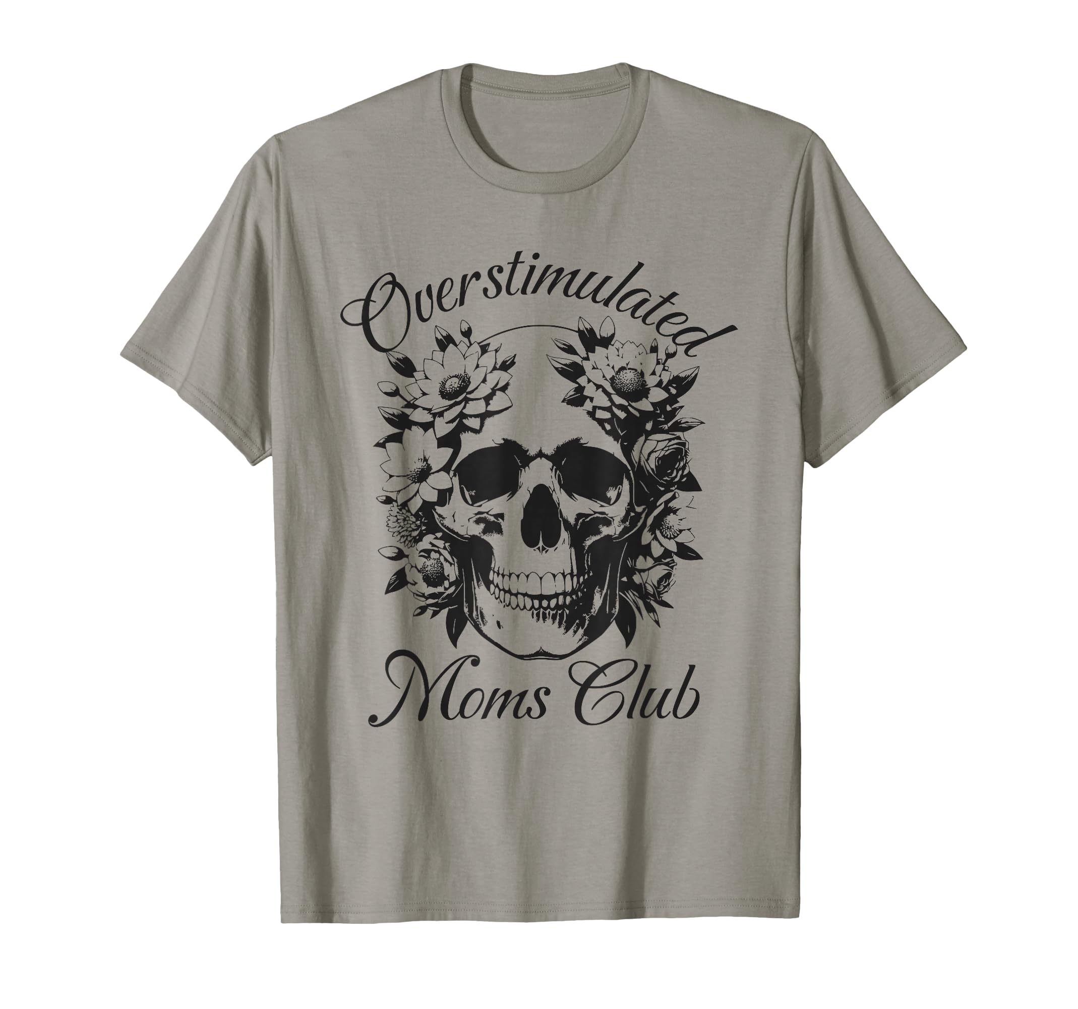 Overstimulated Moms Club Skeleton T-Shirt - Novelty Apparel for Adults - T-Shirt, Sweatshirt, Hoodie