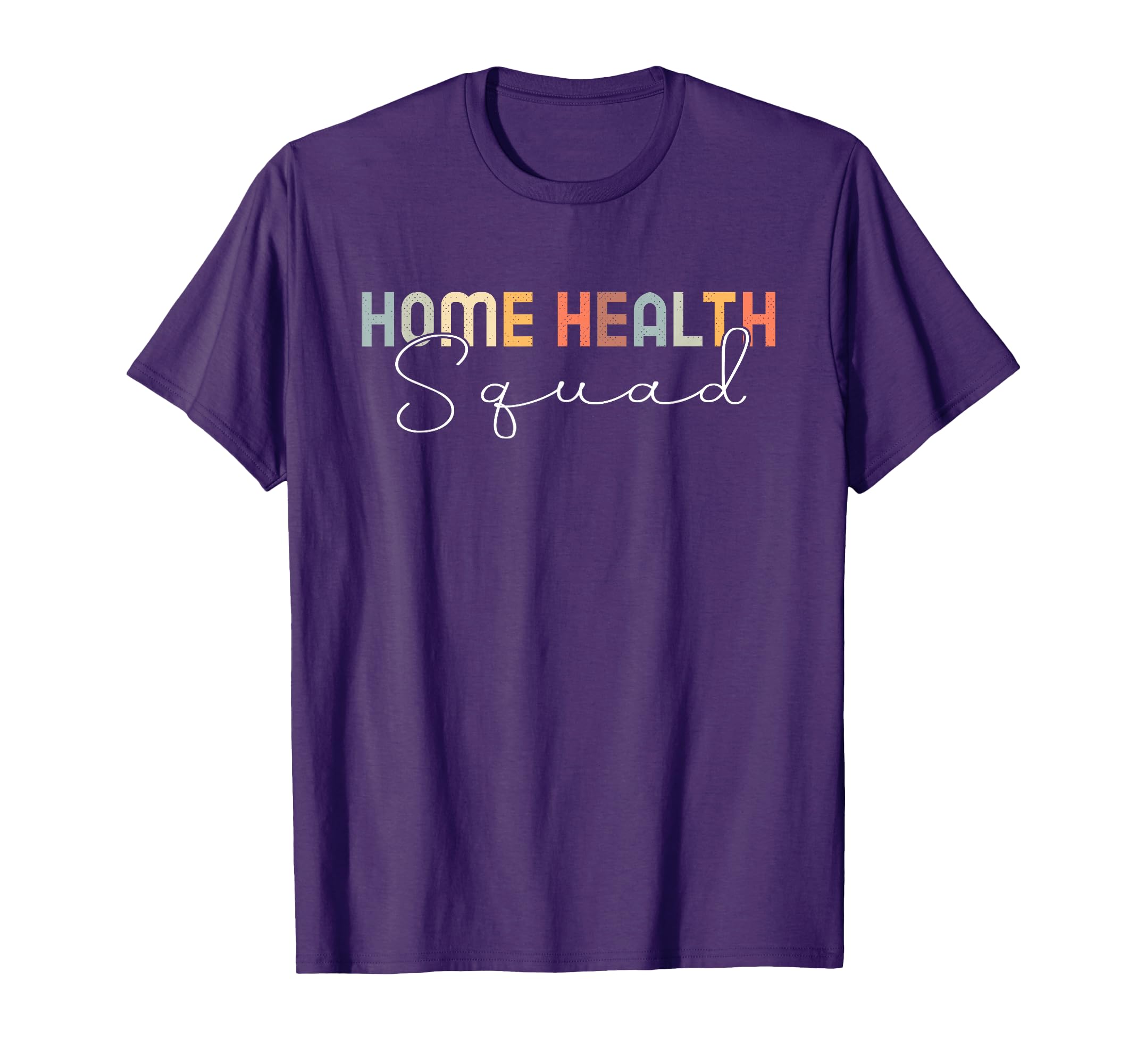 Home Health Nurse Squad T-Shirt - Fun Novelty Design Unisex - T-Shirt, Sweatshirt, Hoodie