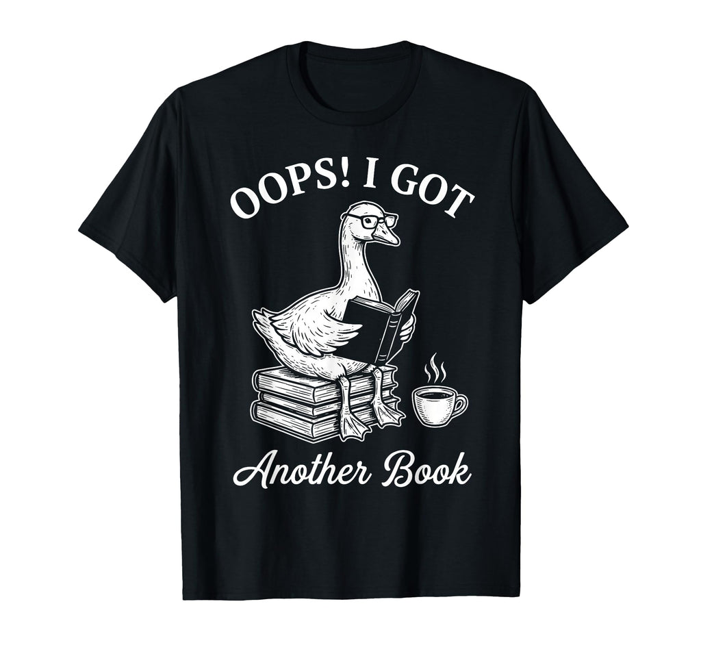 Oops I Got Another Book Silly Goose T-Shirt - Aesthetic Graphic Men Women - T-Shirt, Sweatshirt, Hoodie