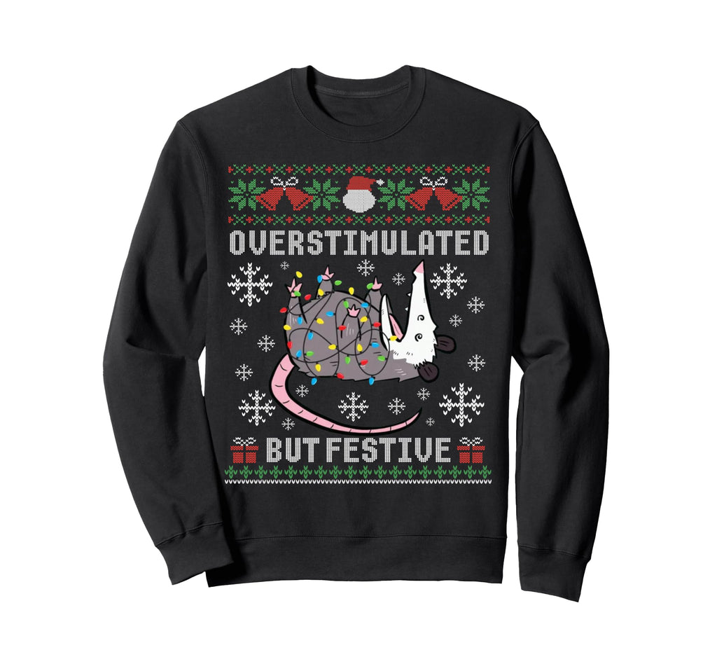 Overstimulated But Festive Possum Ugly Sweatshirt - Unique Graphic Unisex - T-Shirt, Sweatshirt, Hoodie