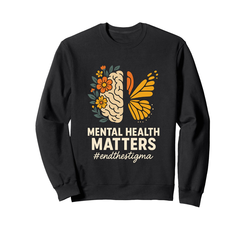 Mental Health Matters End Stigma Sweatshirt - Unique Graphic for Adults - T-Shirt, Sweatshirt, Hoodie