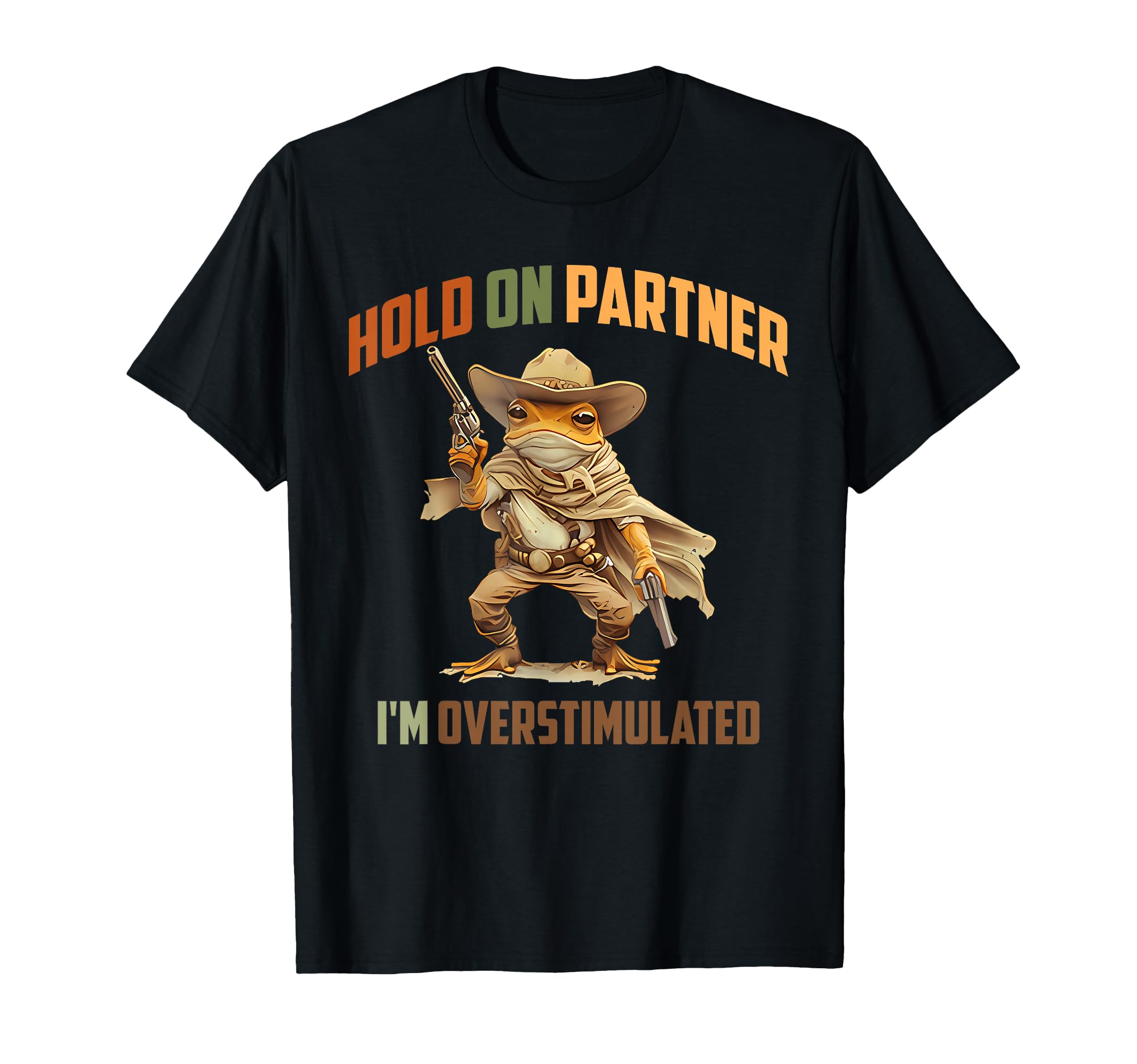 Hold Partner Im Overstimulated Funny T-Shirt - Custom Art Print Unisex - T-Shirt, Sweatshirt, Hoodie