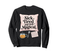 Tired And Still Magical Chronic Sweatshirt - Graphic Print for Adults - T-Shirt, Sweatshirt, Hoodie