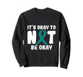 Its Okay To Not Be Okay Ptsd Sweatshirt - Casual Everyday Wear Unisex - T-Shirt, Sweatshirt, Hoodie