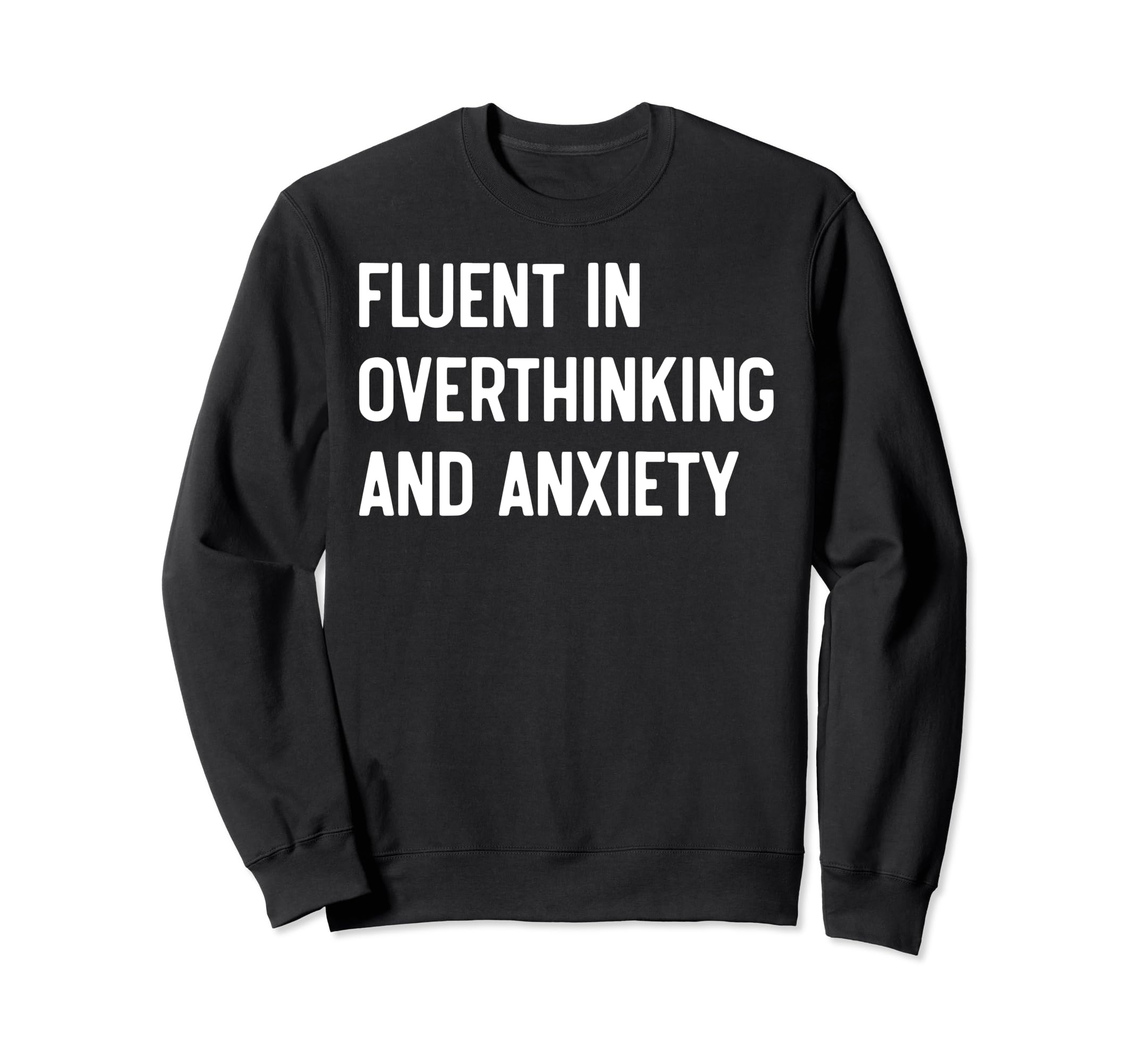 Funny Overthinker Humorous Anxiety Sweatshirt - Graphic Print for Adults - T-Shirt, Sweatshirt, Hoodie