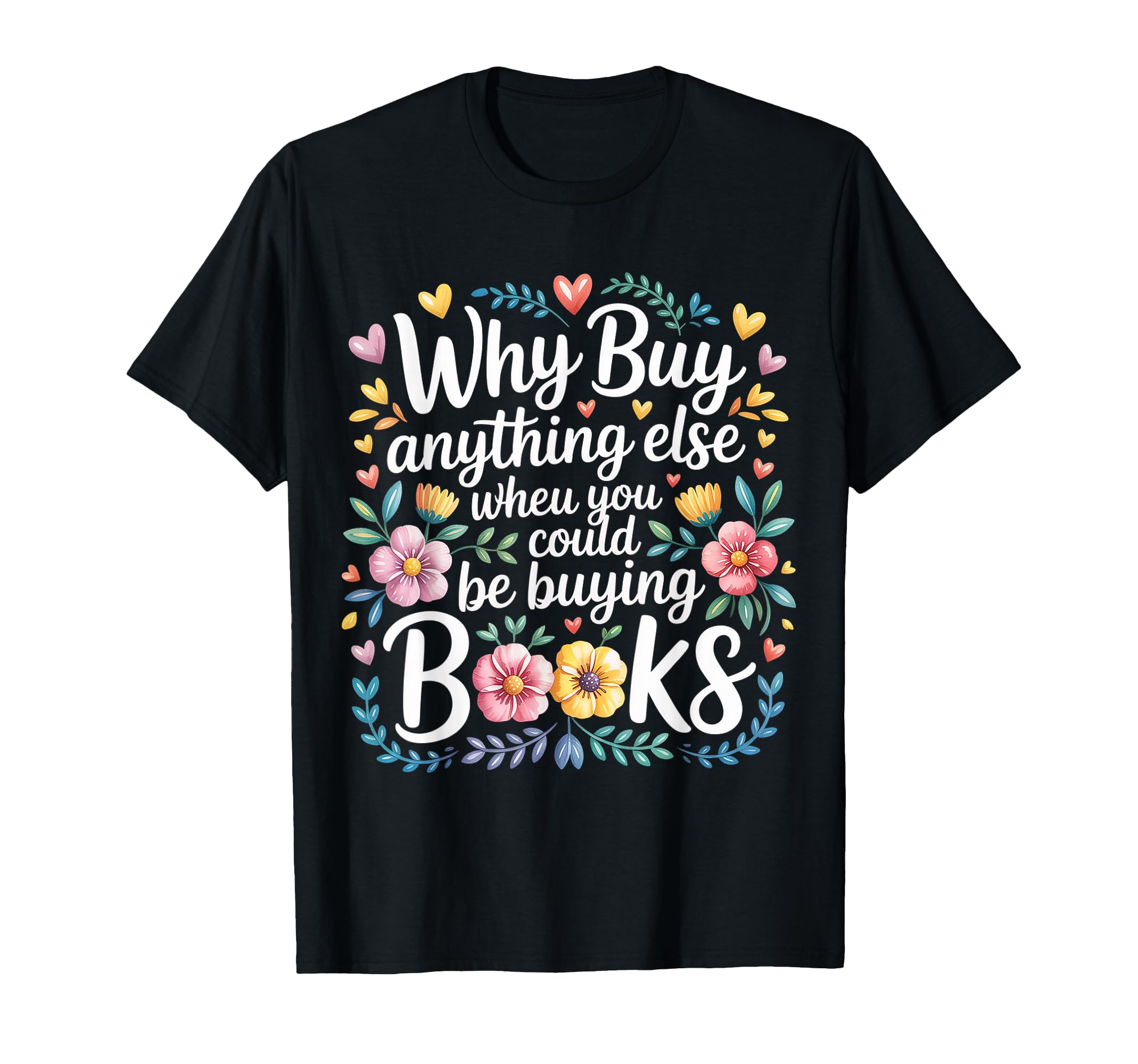 Why Buy Anything Else When You T-Shirt - Fun Novelty Design for Adults - T-Shirt, Sweatshirt, Hoodie