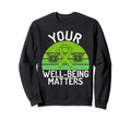 Your Well Being Matters Mental Sweatshirt - Aesthetic Graphic for Adults - T-Shirt, Sweatshirt, Hoodie