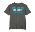 Fight Addiction Not Addicts End T-Shirt - Minimalist Print Men Women - T-Shirt, Sweatshirt, Hoodie