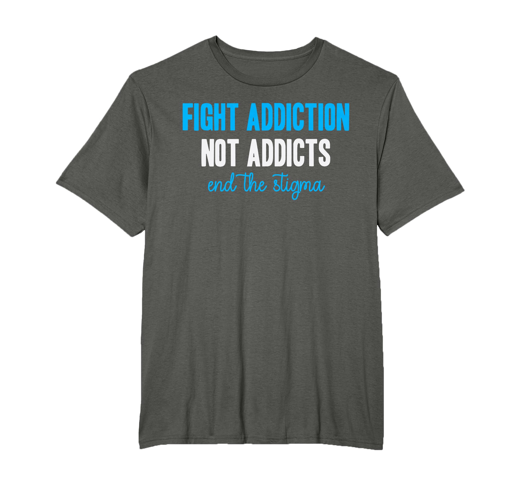 Fight Addiction Not Addicts End T-Shirt - Minimalist Print Men Women - T-Shirt, Sweatshirt, Hoodie