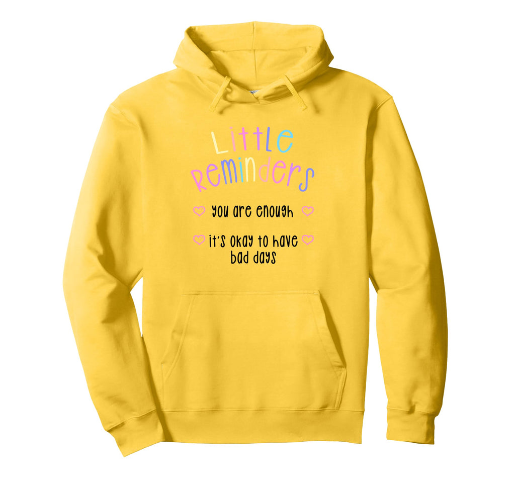 Little Reminders You Are Enough Hoodie - Casual Everyday Wear Unisex - T-Shirt, Sweatshirt, Hoodie