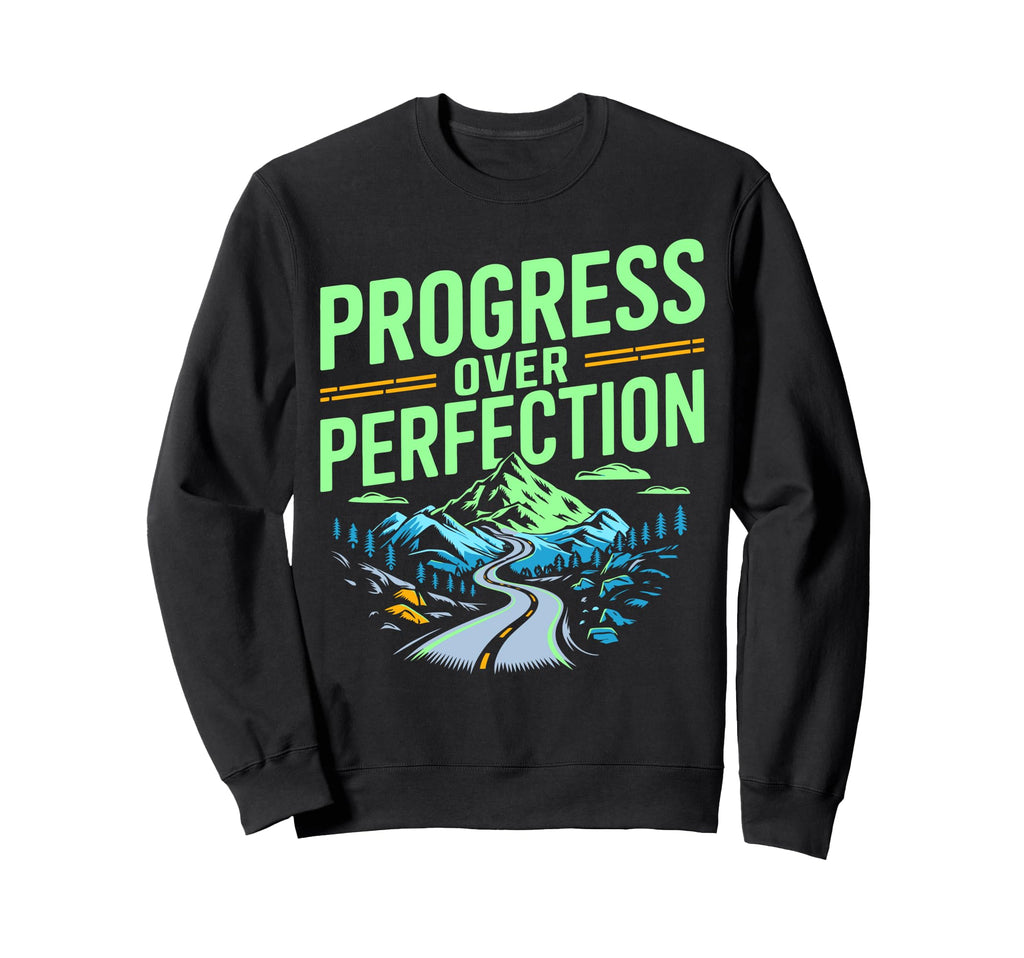 Progress Over Perfection Mental Sweatshirt - Minimalist Print for Adults - T-Shirt, Sweatshirt, Hoodie