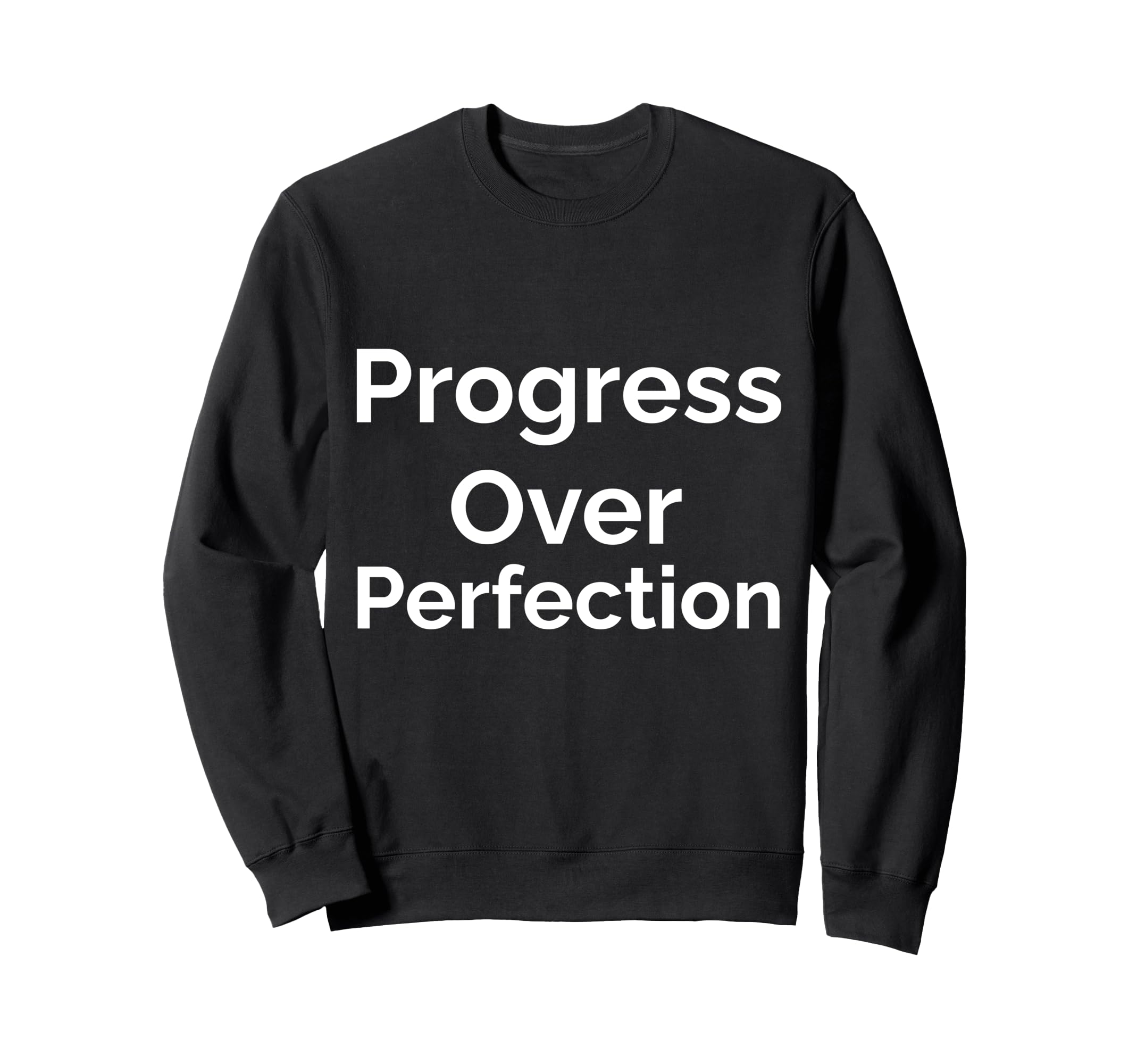 Progress Over Perfection Sweatshirt - Graphic Print Men Women - T-Shirt, Sweatshirt, Hoodie