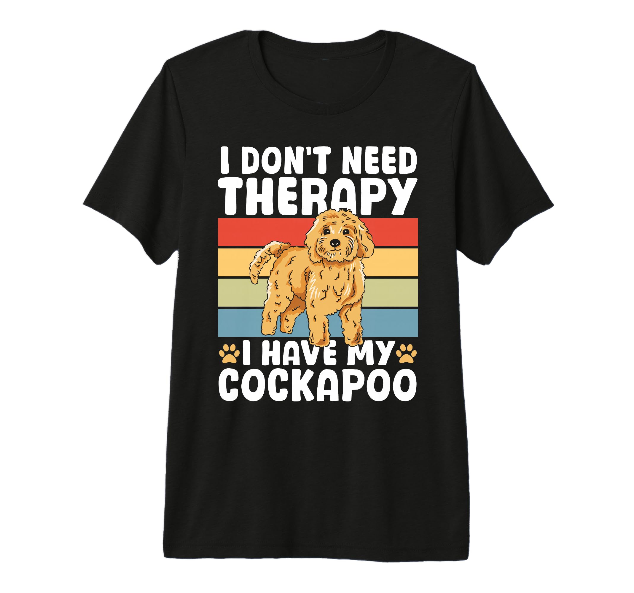 I Dont Need Therapy I Have My Cockapoo T-Shirt - Unique Graphic Men Women - T-Shirt, Sweatshirt, Hoodie