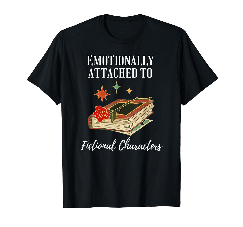 Emotionally Attached To Fictional T-Shirt - Custom Art Print Men Women - T-Shirt, Sweatshirt, Hoodie