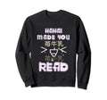 Haha Made You Read Kawaii Pastel Sweatshirt - Custom Art Print Men Women - T-Shirt, Sweatshirt, Hoodie