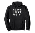 Peace Love Poetry Literature Verse Hoodie - Custom Art Print Men Women - T-Shirt, Sweatshirt, Hoodie