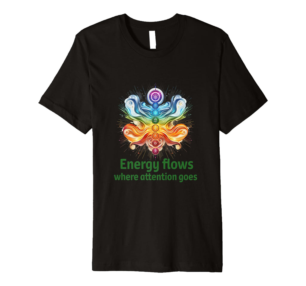 Energy Flows Where Attention Goes Focus T-Shirt - Trendy Graphic Unisex - T-Shirt, Sweatshirt, Hoodie
