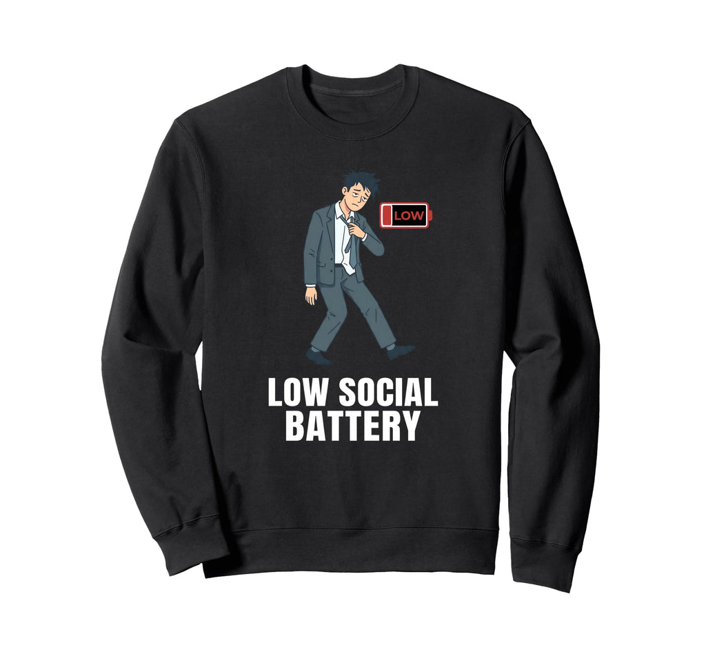 Low Social Battery After Work Sweatshirt - Casual Everyday Wear Unisex - T-Shirt, Sweatshirt, Hoodie