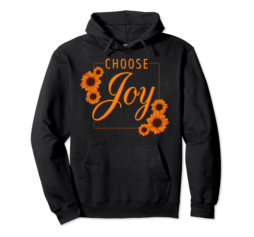 Choose Joy Motivational Hoodie - Fun Novelty Design Men Women - T-Shirt, Sweatshirt, Hoodie