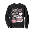 Read Your Heart Out Mom Book Sweatshirt - Trendy Graphic for Adults - T-Shirt, Sweatshirt, Hoodie