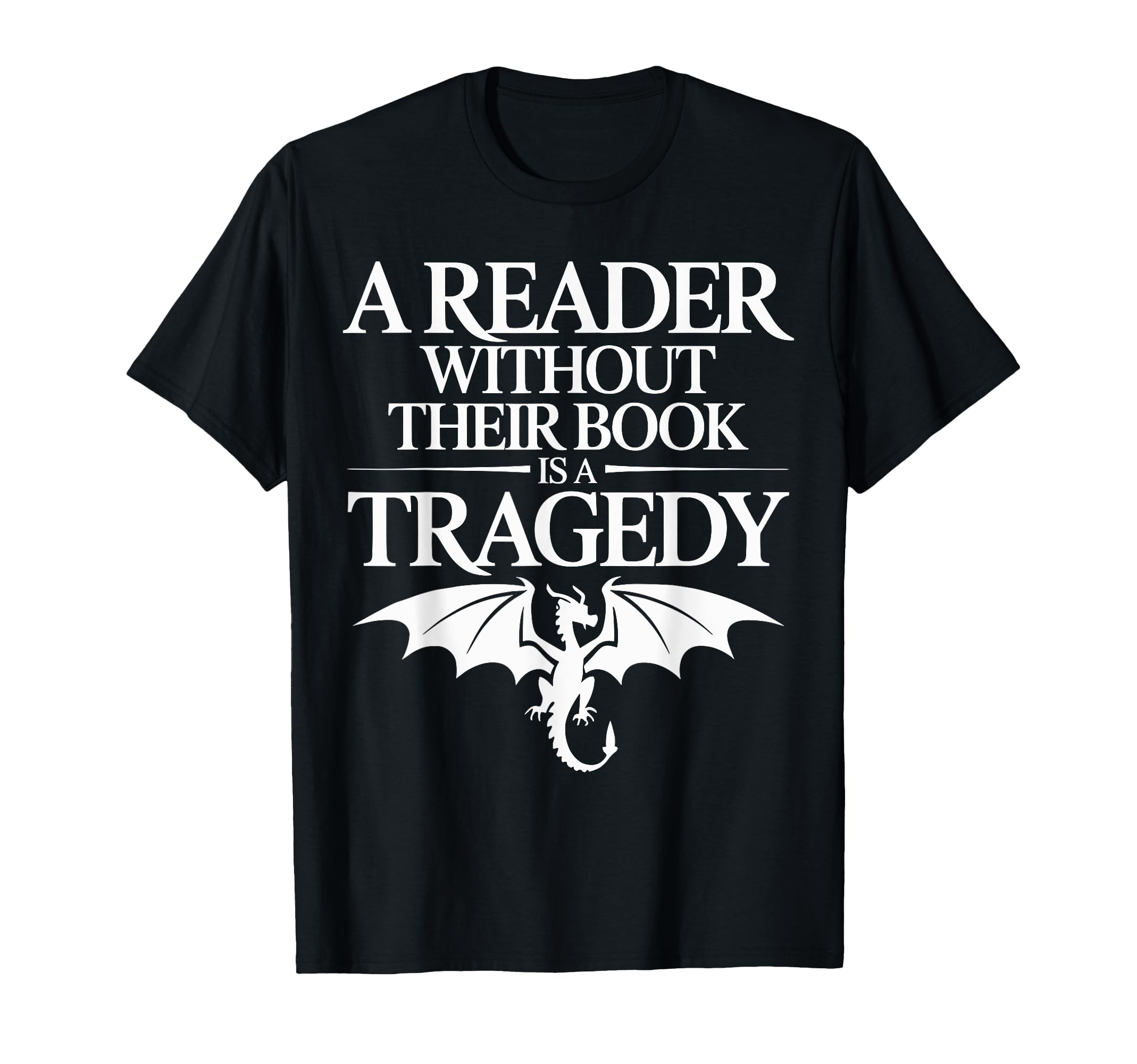 Reader Without Their Book Is Tragedy T-Shirt - Novelty Apparel Unisex - T-Shirt, Sweatshirt, Hoodie