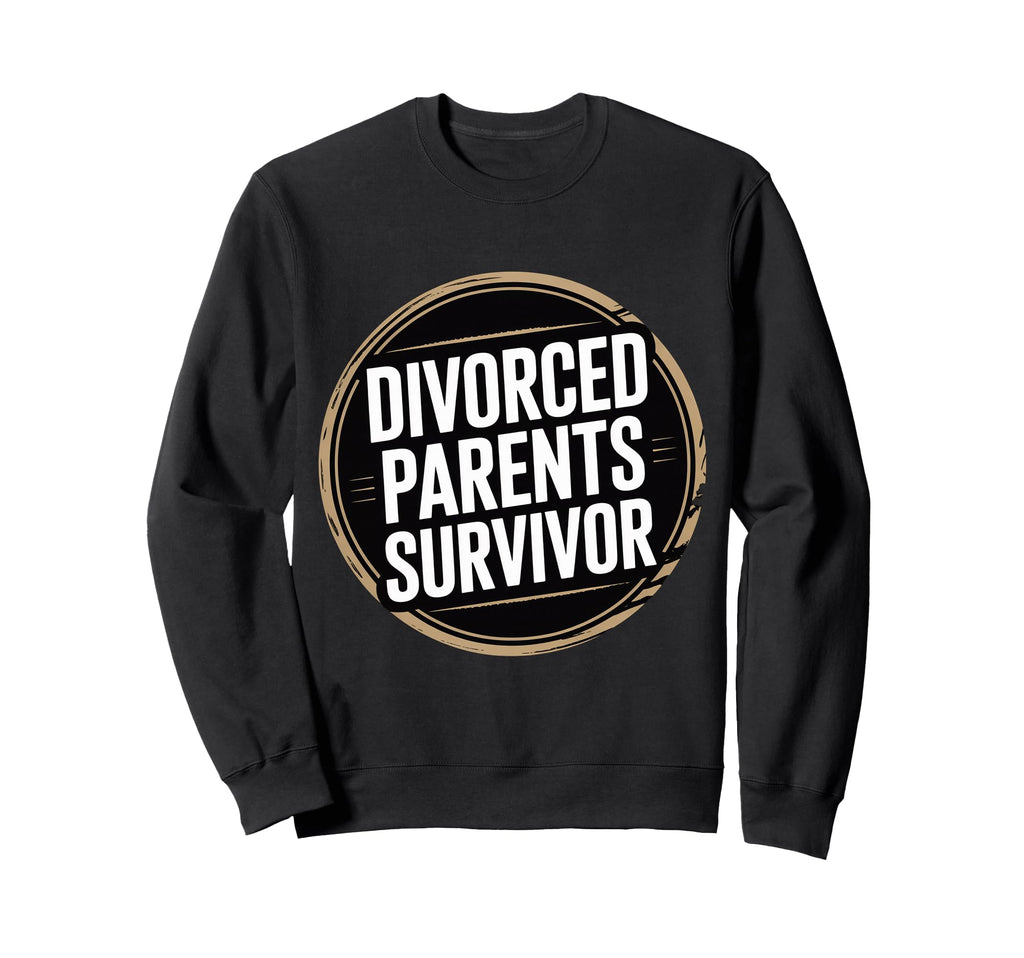 Divorced Parents Survivor Child Sweatshirt - Novelty Apparel Men Women - T-Shirt, Sweatshirt, Hoodie