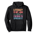 Literacy Is My Jam Book Nerd Funny Hoodie - Aesthetic Graphic Unisex - T-Shirt, Sweatshirt, Hoodie