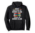 What Happens Book Club Hoodie - Casual Everyday Wear Men Women - T-Shirt, Sweatshirt, Hoodie