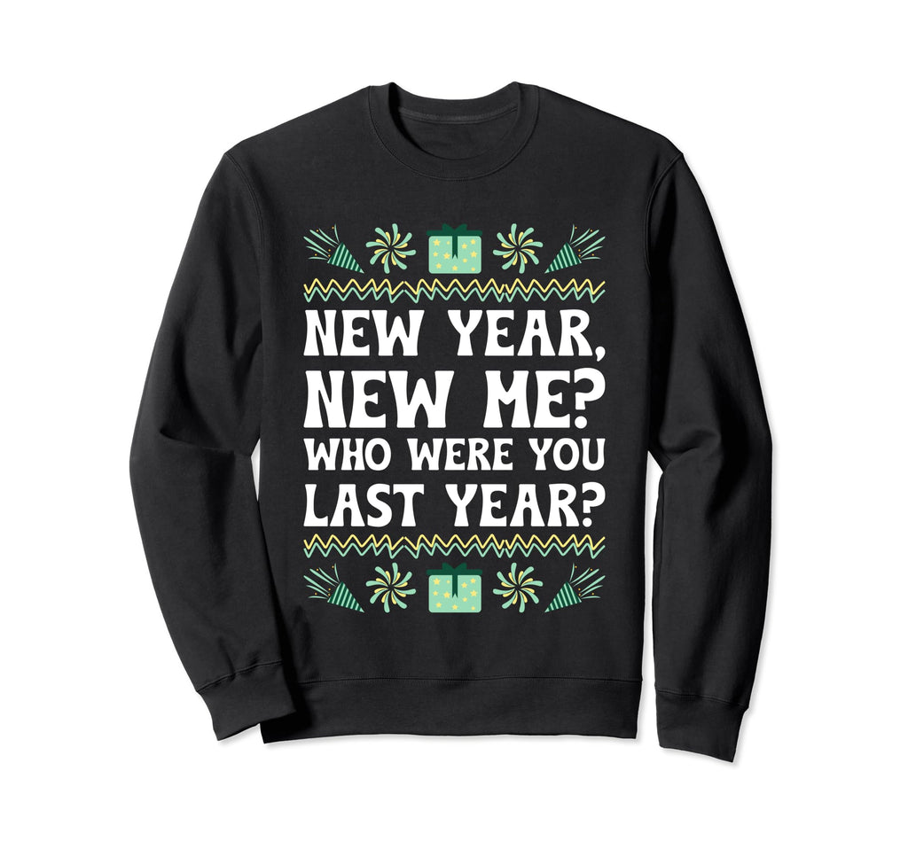 Happy New Me Year Funny Self Love Sweatshirt - Unique Graphic Men Women - T-Shirt, Sweatshirt, Hoodie