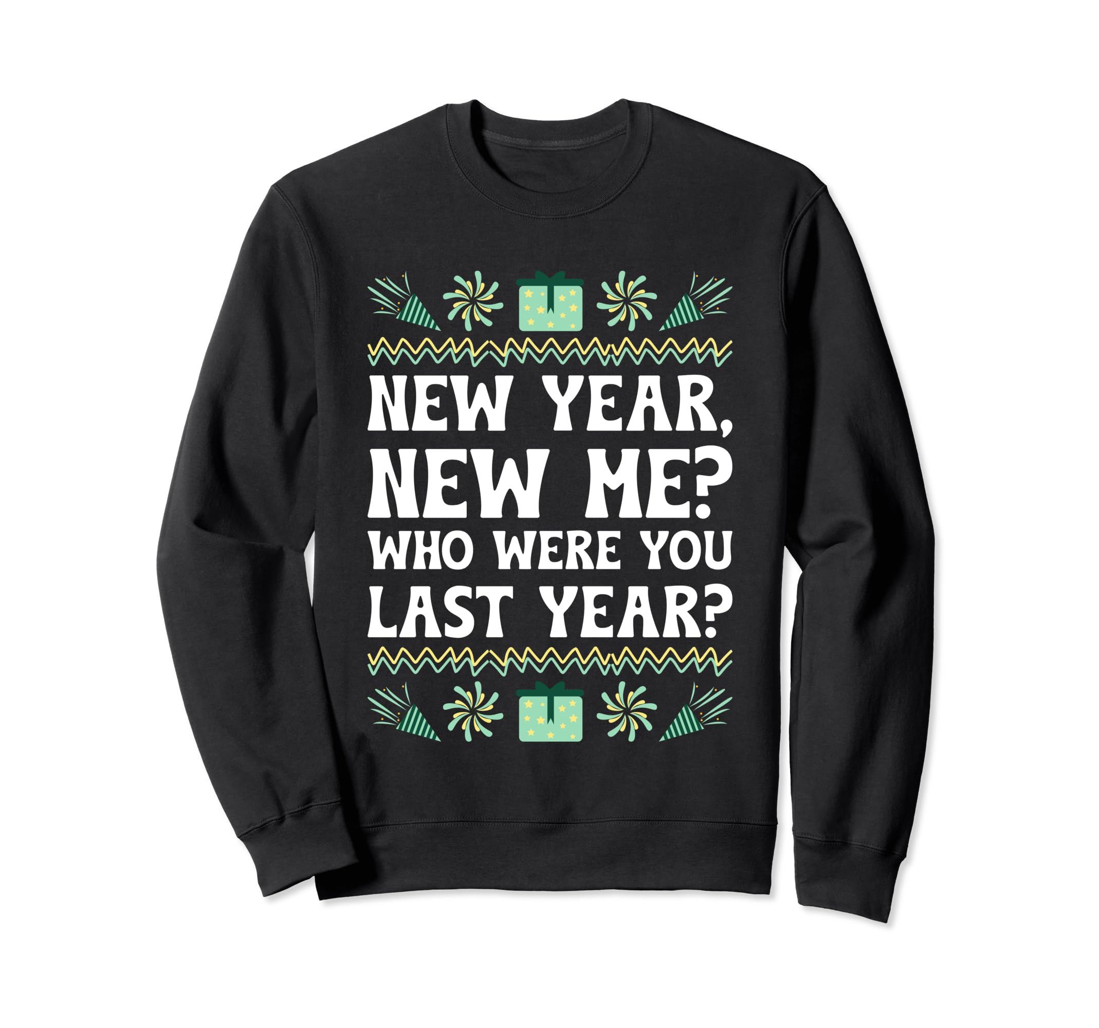 Happy New Me Year Funny Self Love Sweatshirt - Unique Graphic Men Women - T-Shirt, Sweatshirt, Hoodie