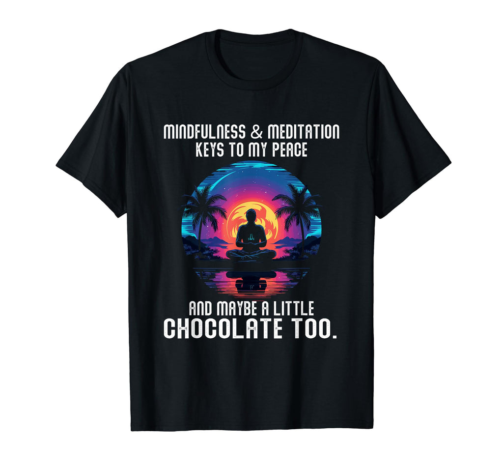 Mindfulness And Meditation Keys To My T-Shirt - Novelty Apparel Unisex - T-Shirt, Sweatshirt, Hoodie