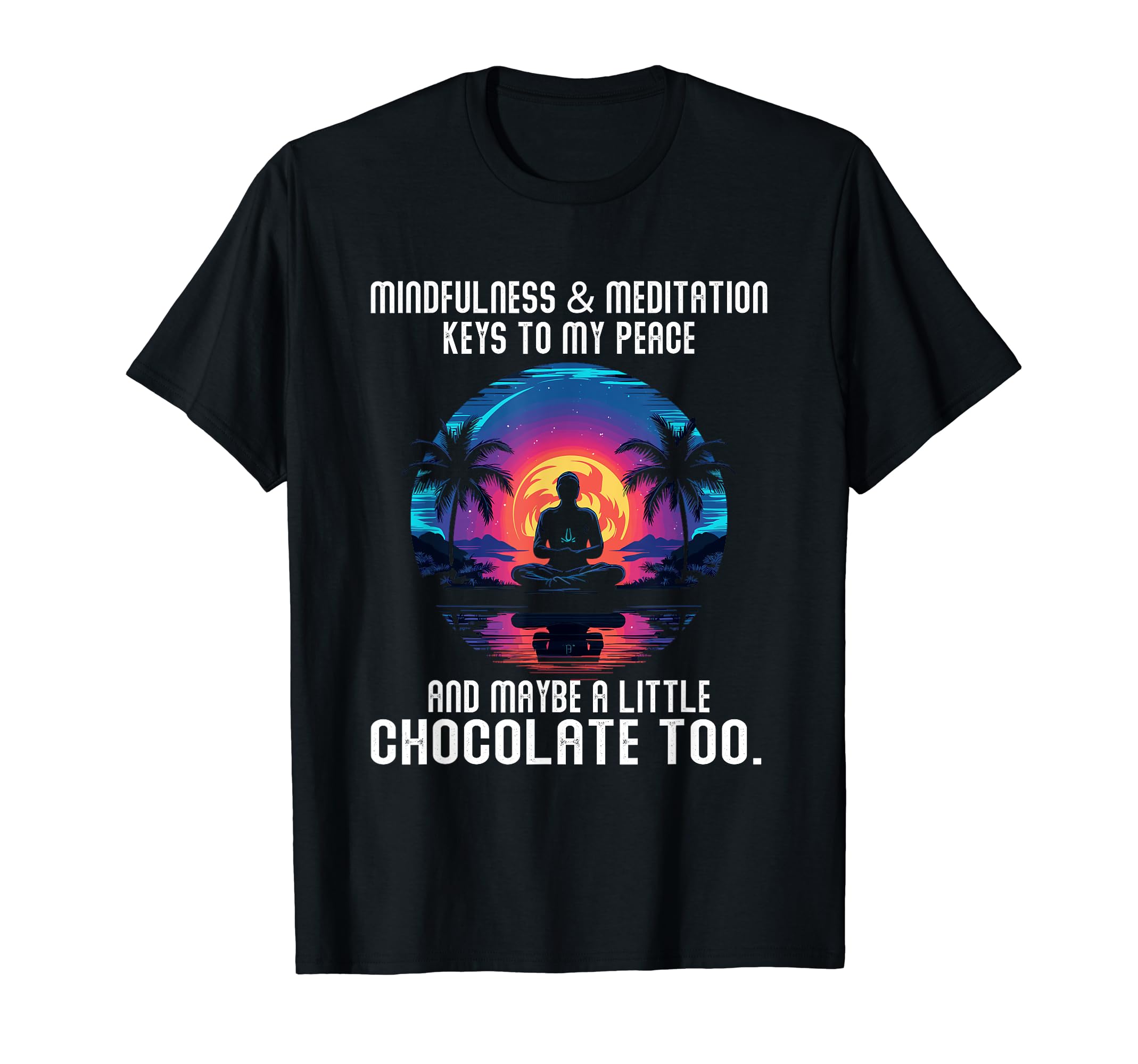 Mindfulness And Meditation Keys To My T-Shirt - Novelty Apparel Unisex - T-Shirt, Sweatshirt, Hoodie
