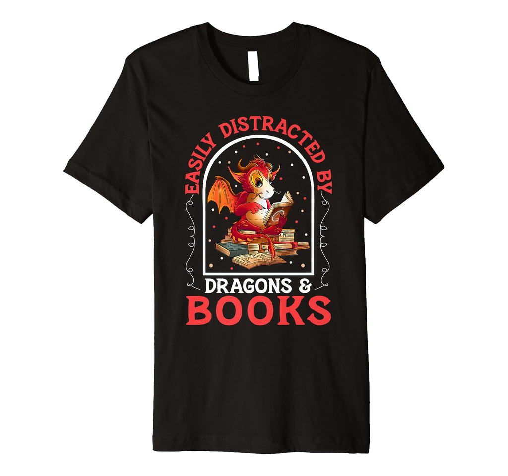 Easily Distracted Dragons Books Funny T-Shirt - Unique Graphic Men Women - T-Shirt, Sweatshirt, Hoodie