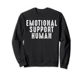 Emotional Support Human Sweatshirt - Aesthetic Graphic Men Women - T-Shirt, Sweatshirt, Hoodie