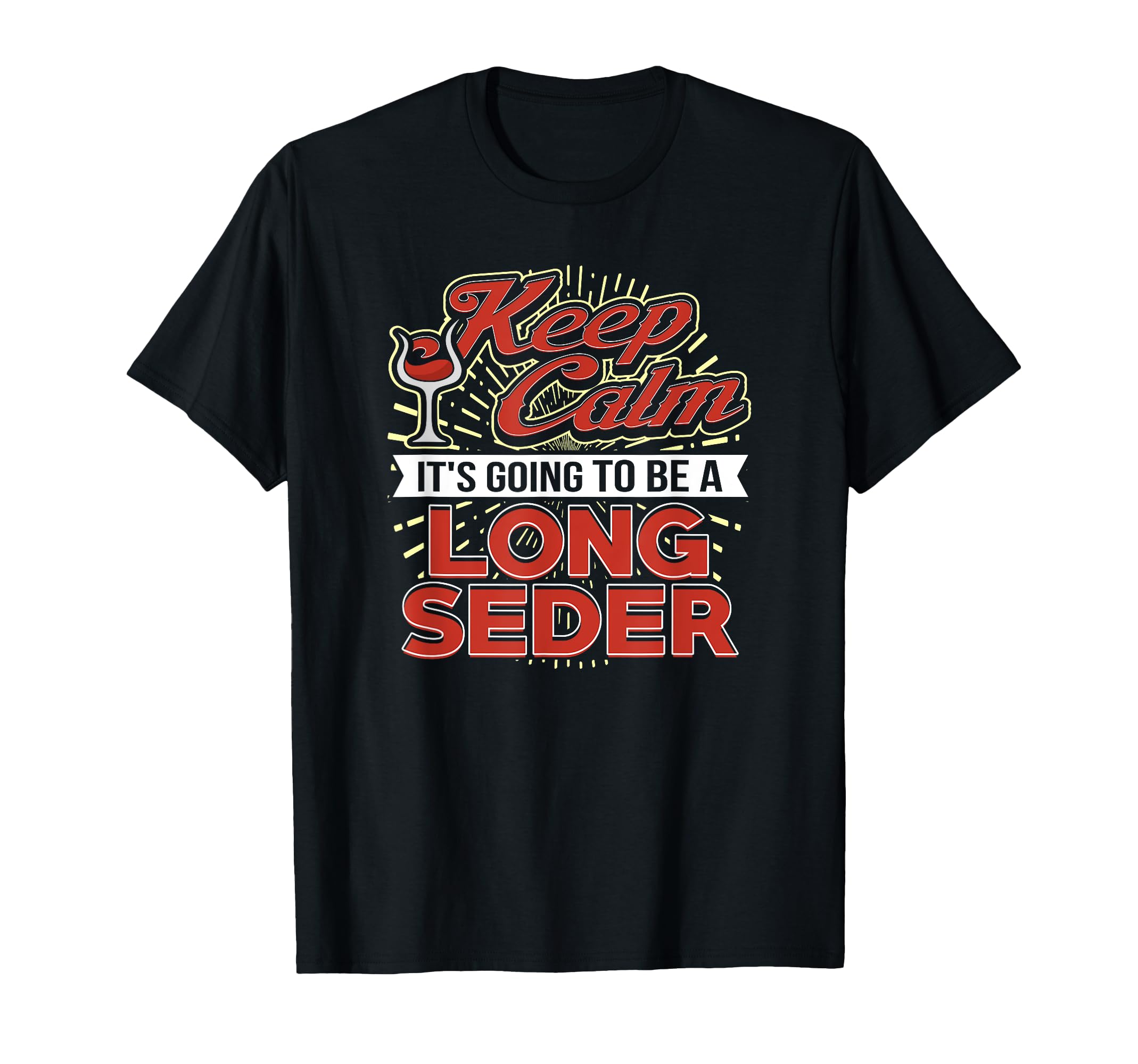 Keep Calm Its Going To Be Long Seder Fun T-Shirt - Streetwear Style Unisex - T-Shirt, Sweatshirt, Hoodie
