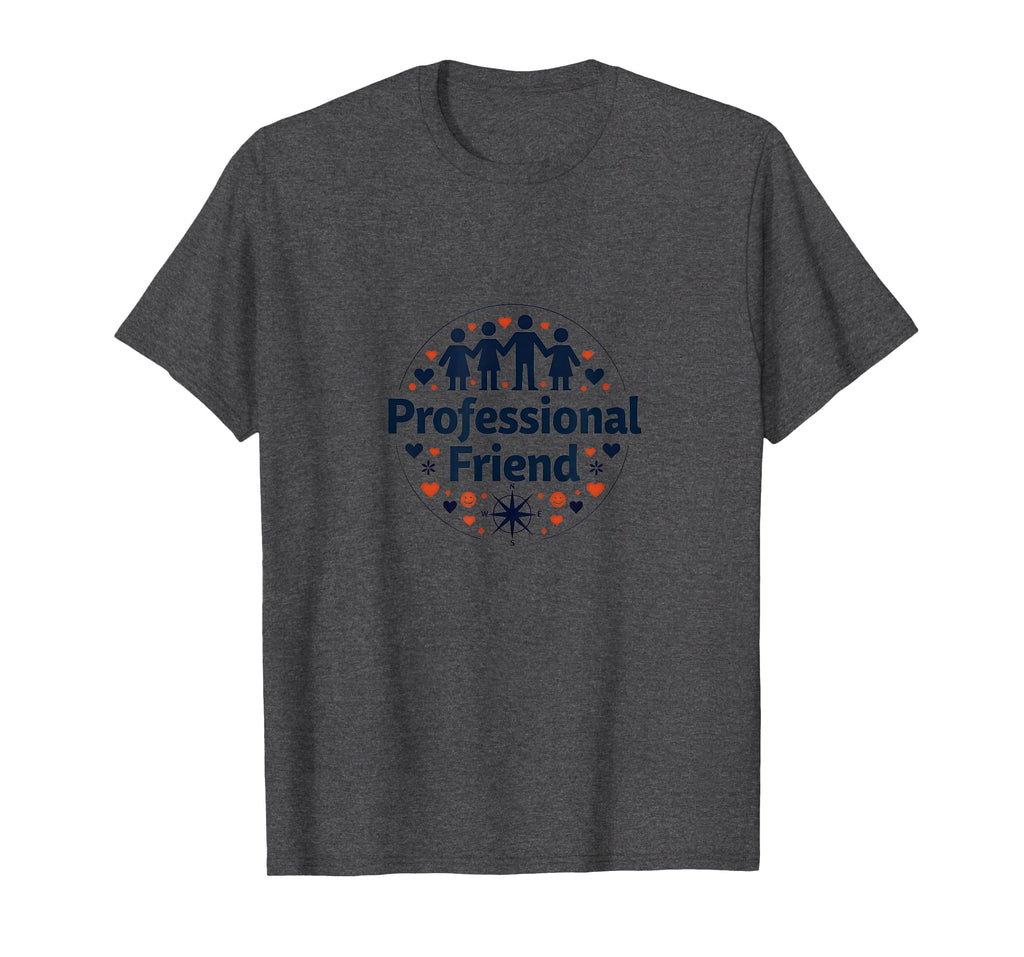 Professional Friend Emotional T-Shirt - Aesthetic Graphic for Adults - T-Shirt, Sweatshirt, Hoodie