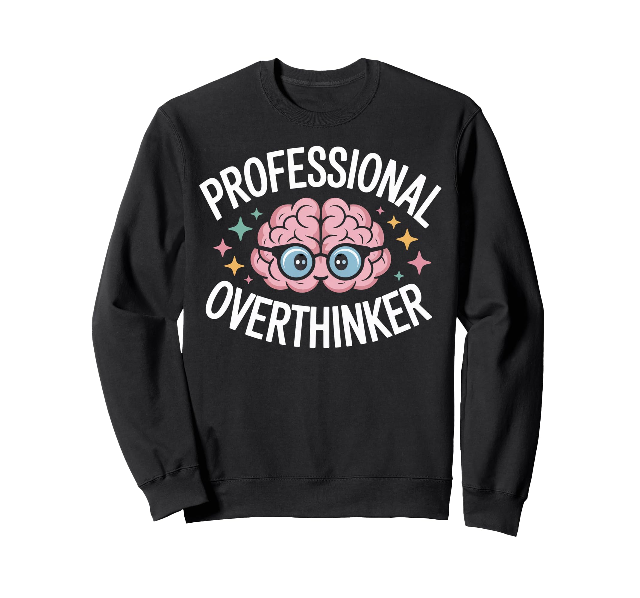 Professional Overthinker Brain Sweatshirt - Novelty Apparel Men Women - T-Shirt, Sweatshirt, Hoodie