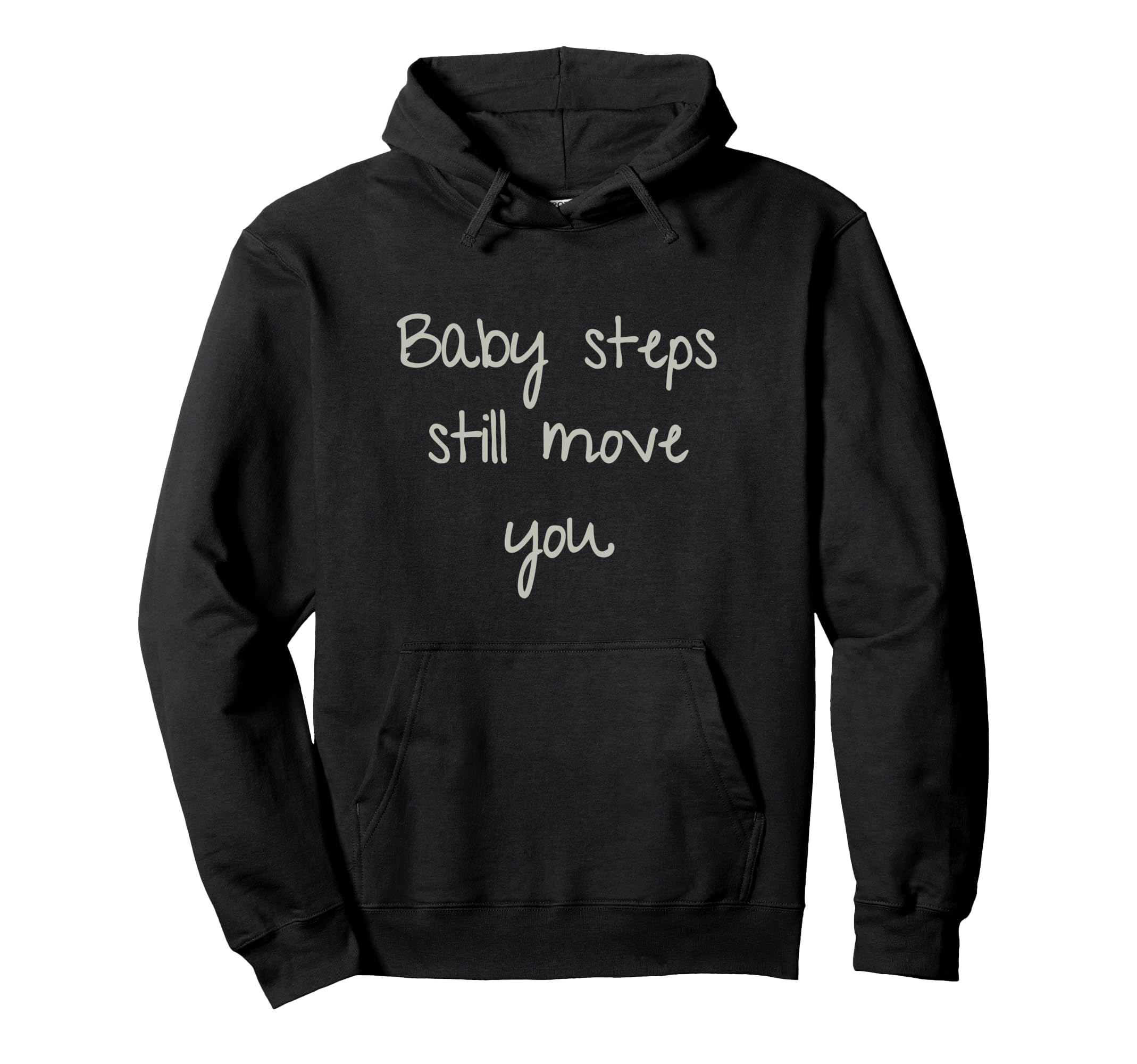 Steps Still Move You Hoodie - Fun Novelty Design for Adults - T-Shirt, Sweatshirt, Hoodie