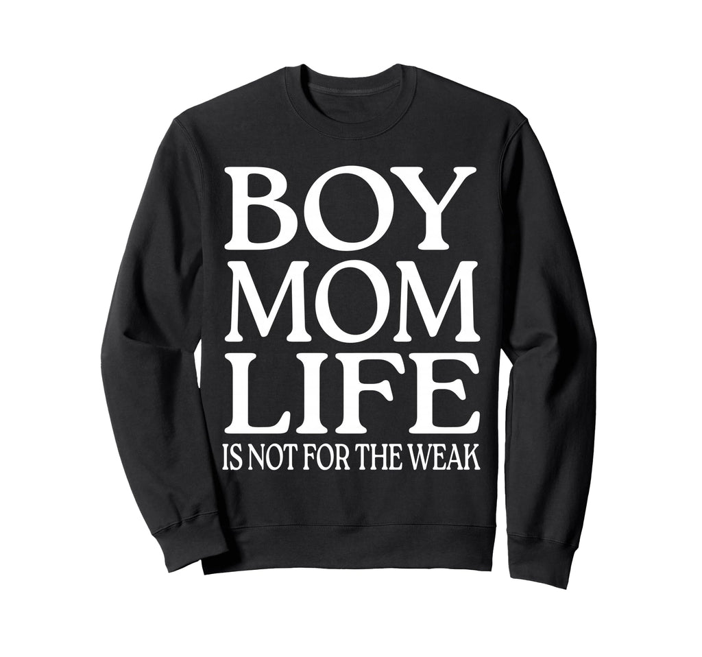 Mom Life Is Not Weak Funny Sweatshirt - Custom Art Print Men Women - T-Shirt, Sweatshirt, Hoodie