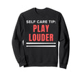 Funny Drummer Self Care Tip Play Sweatshirt - Aesthetic Graphic Unisex - T-Shirt, Sweatshirt, Hoodie