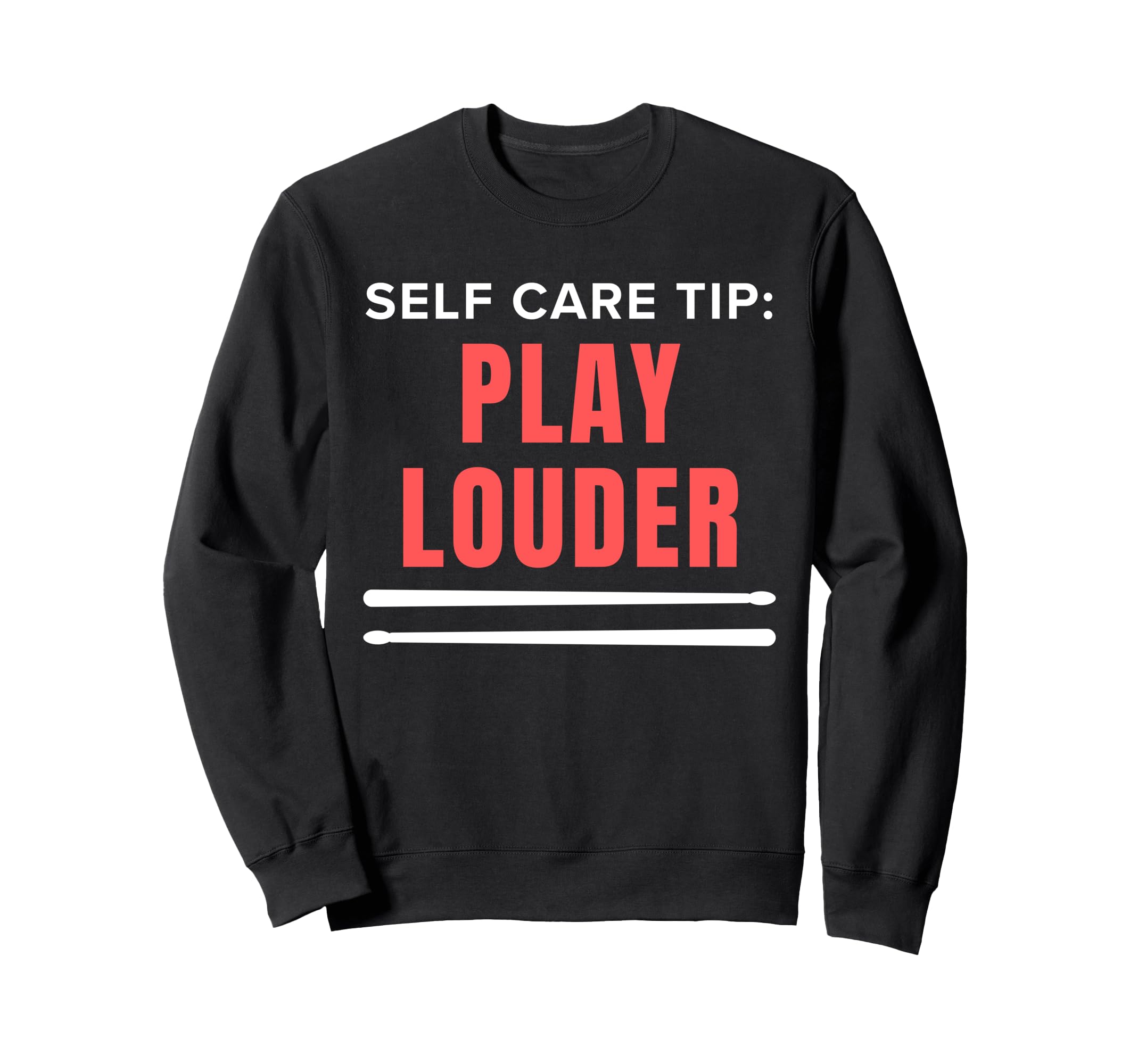 Funny Drummer Self Care Tip Play Sweatshirt - Aesthetic Graphic Unisex - T-Shirt, Sweatshirt, Hoodie
