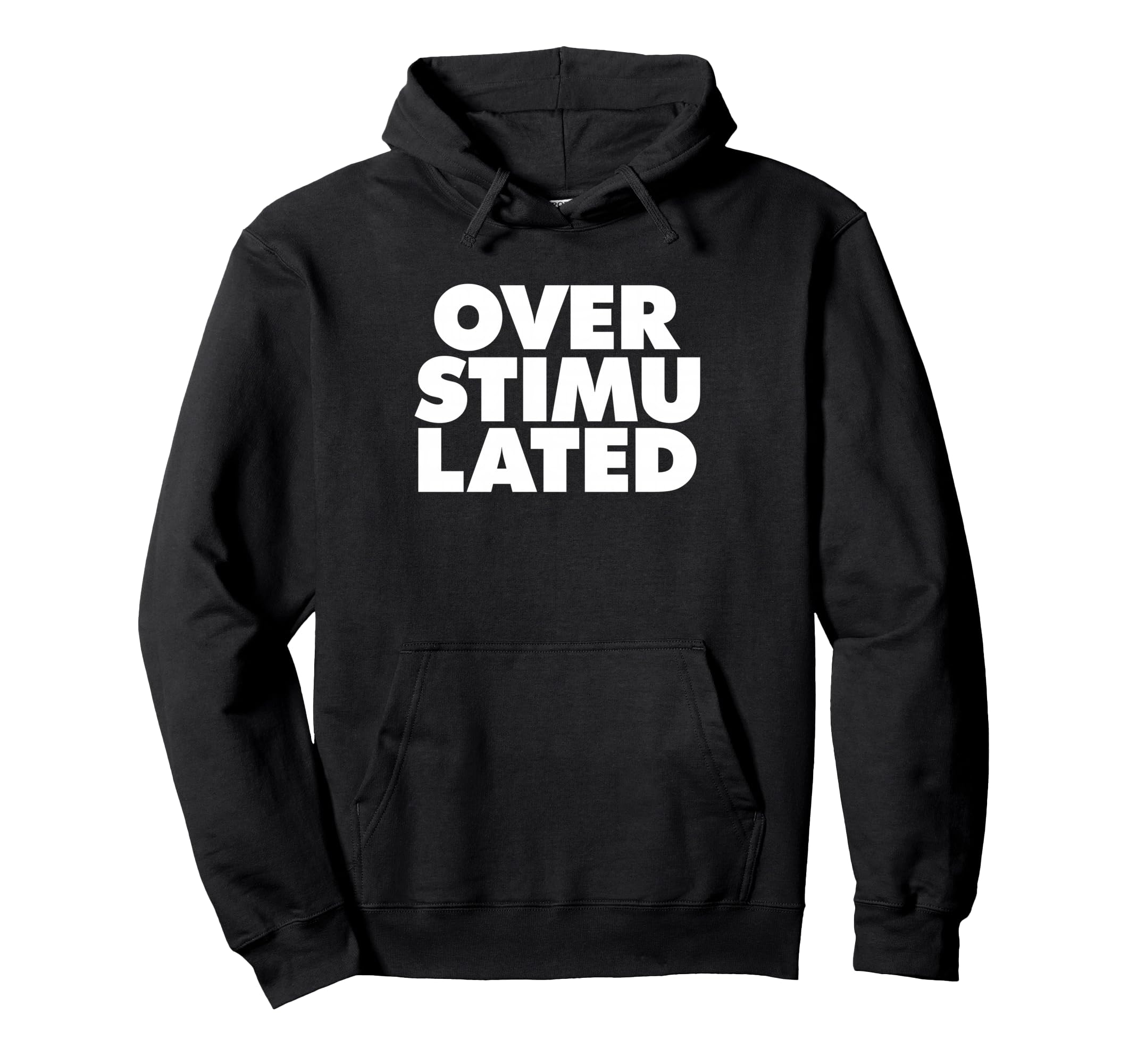 Overstimulated Hoodie - Streetwear Style Men Women - T-Shirt, Sweatshirt, Hoodie