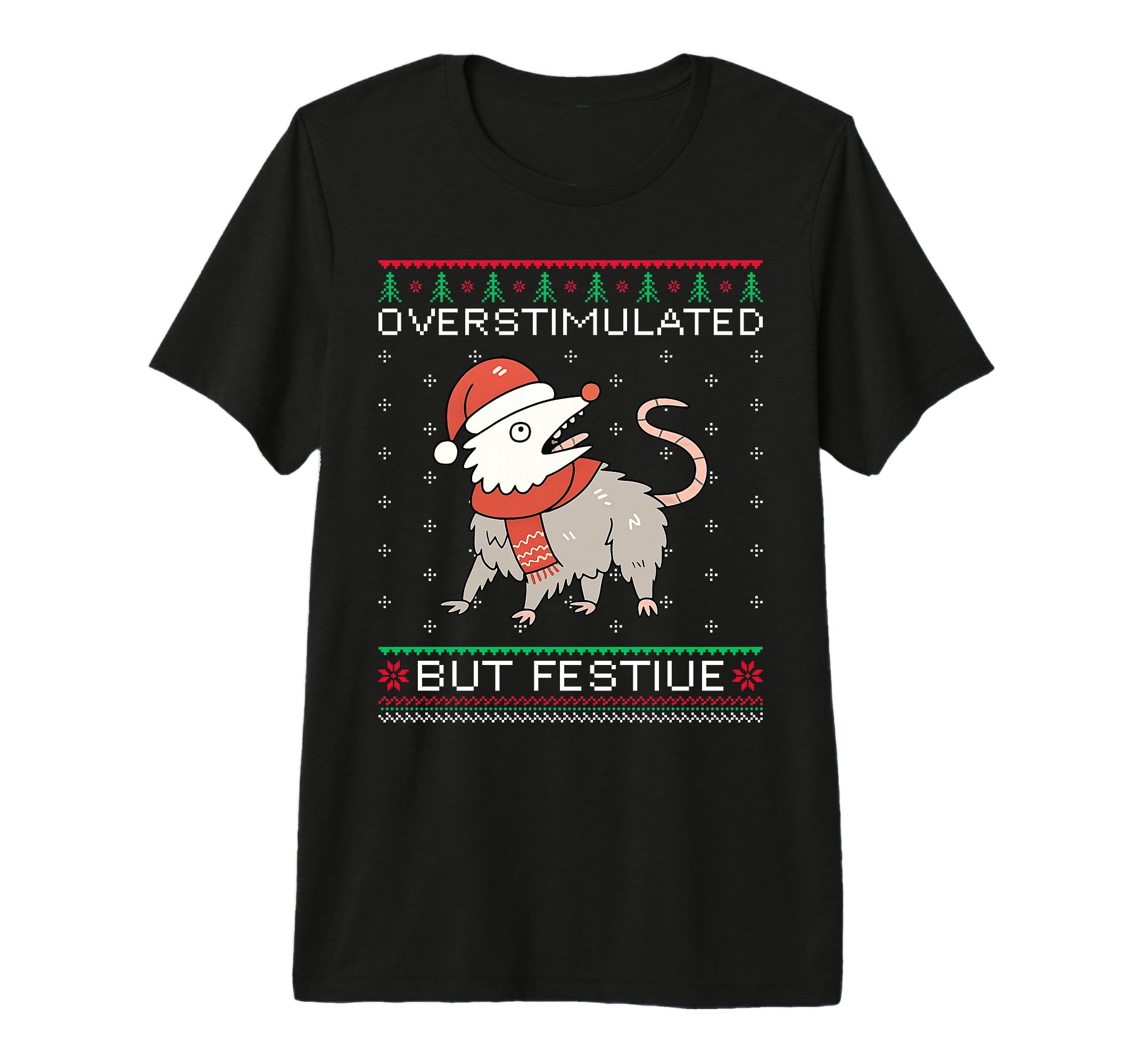 Overstimulated But Festive Possum T-Shirt - Fun Novelty Design Men Women - T-Shirt, Sweatshirt, Hoodie
