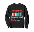 Abibliophobia Funny Book Lover Sweatshirt - Unique Graphic for Adults - T-Shirt, Sweatshirt, Hoodie