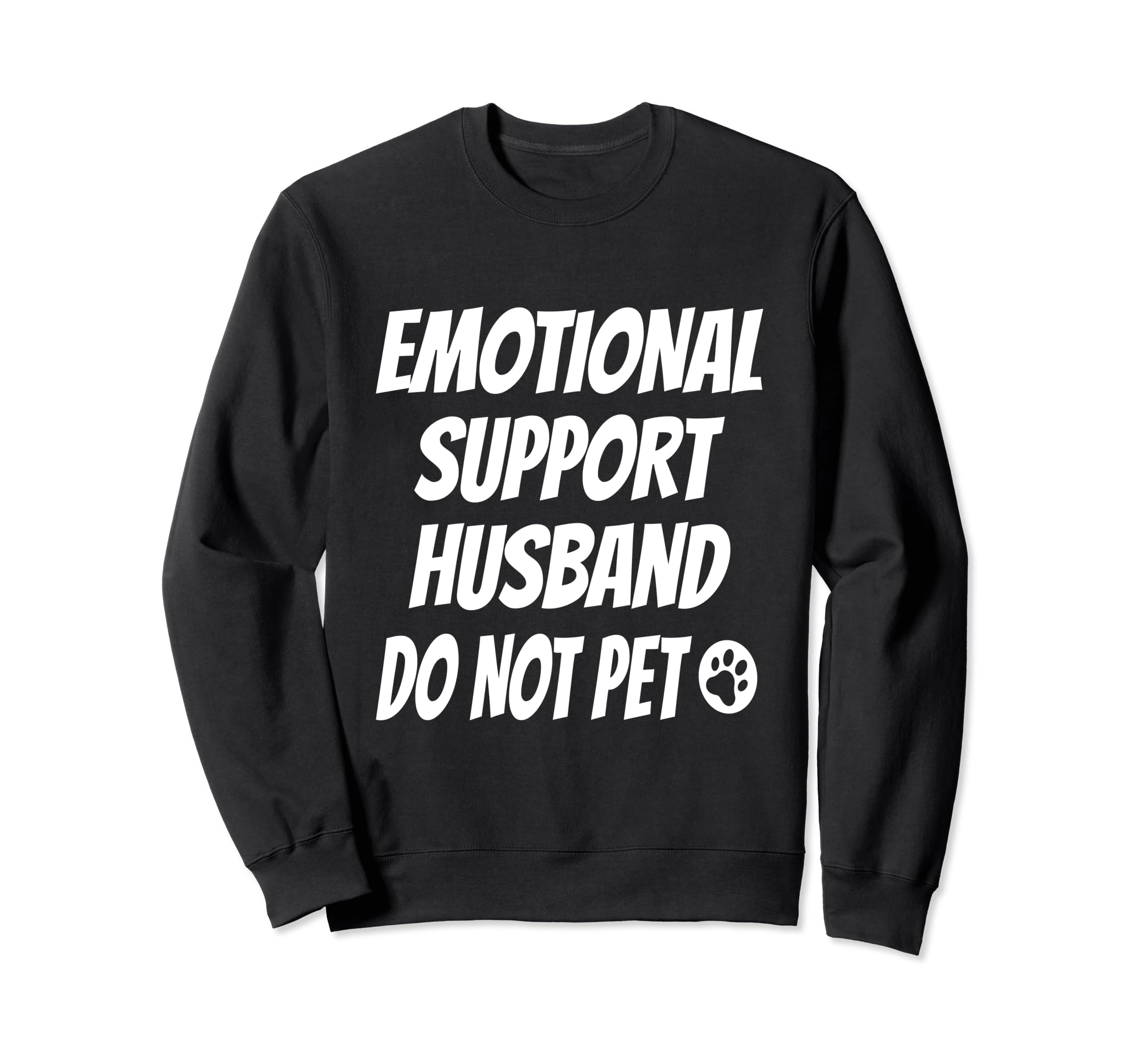 Emotional Support Husband Do Not Pet Sweatshirt - Unique Graphic Unisex - T-Shirt, Sweatshirt, Hoodie