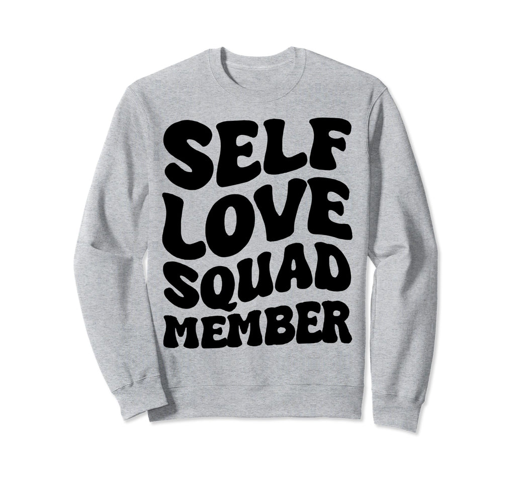 Self Love Squad Member Sweatshirt - Unique Graphic Men Women - T-Shirt, Sweatshirt, Hoodie