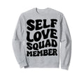 Self Love Squad Member Sweatshirt - Unique Graphic Men Women - T-Shirt, Sweatshirt, Hoodie